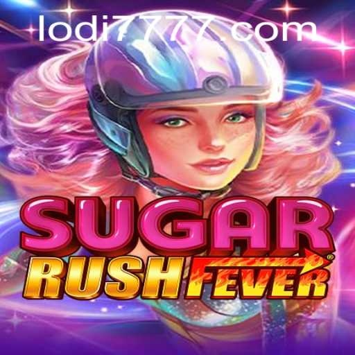 Explore the Exciting World of SugarRushFever and Lodi777